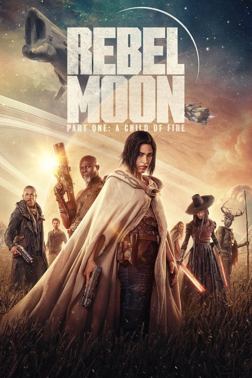 Rebel Moon - Part One: A Child of Fire movie