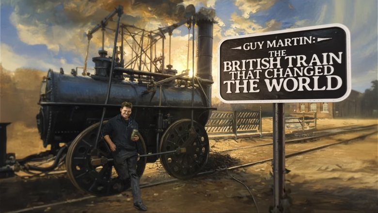 Guy Martin: The British Train That Changed the World movie backdrop