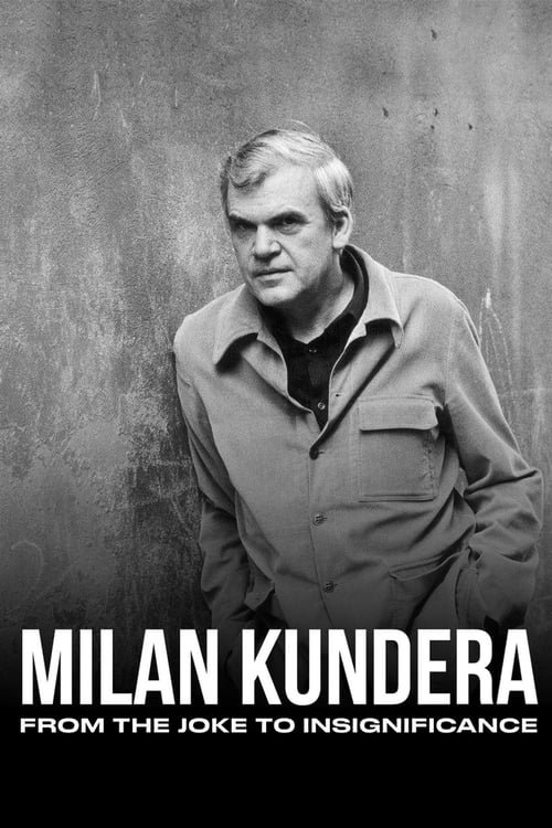 Milan Kundera: From the Joke to Insignificance movie