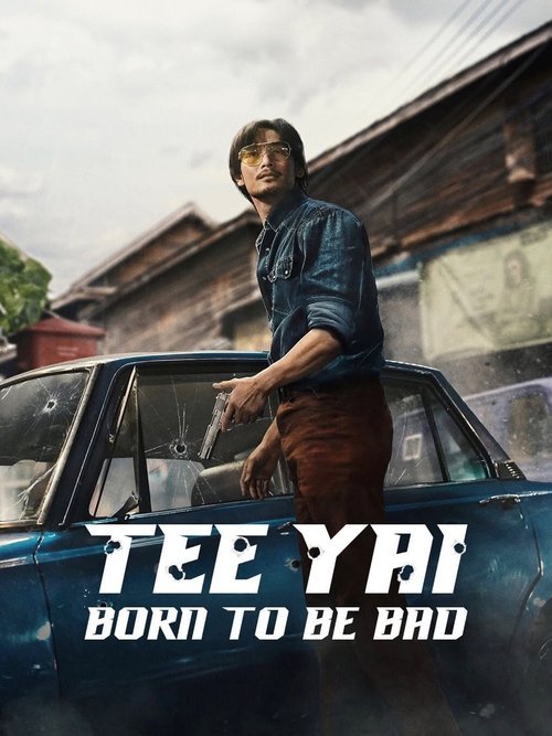 Tee Yai: Born to Be Bad movie