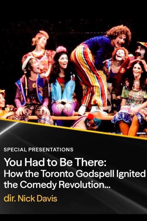 You Had to Be There: How the Toronto Godspell Ignited the Comedy Revolution... movie