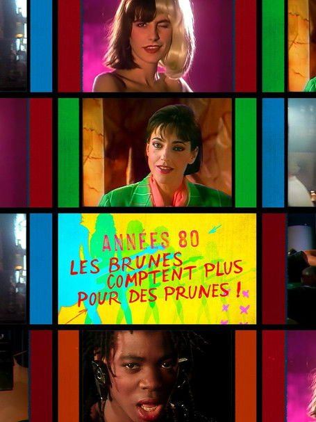 Années 80, les brunes comptent plus pour des prunes ! movie