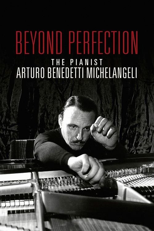 Beyond Perfection: The Pianist Arturo Benedetti Michelangeli movie