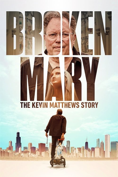 Broken Mary: The Kevin Matthews Story movie