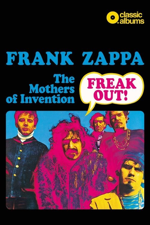 Classic Albums: Frank Zappa & The Mothers Of Invention - Freak Out! movie