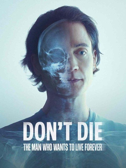 Don't Die: The Man Who Wants to Live Forever movie