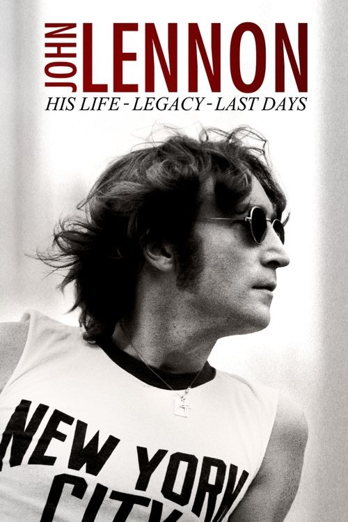 John Lennon: His Life, His Legacy, His Last Days movie