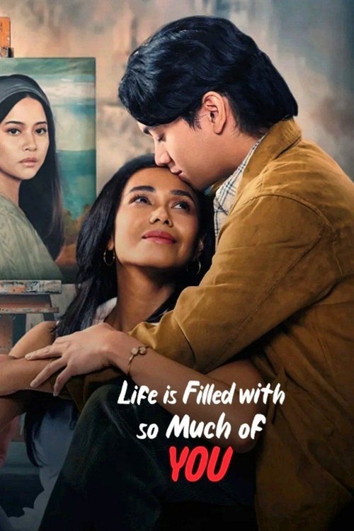 Life is Filled with So Much of You movie