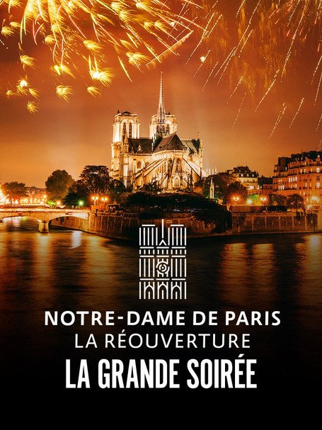 Notre-Dame de Paris : La Réouverture - La Grande Soirée movie