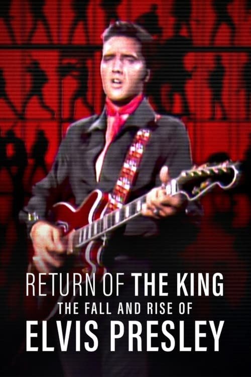 Return of the King: The Fall and Rise of Elvis Presley movie