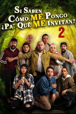 Si saben cómo me pongo ¿Pa' qué me invitan? 2 movie