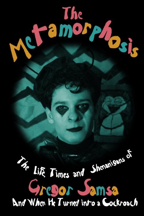 The Metamorphosis (or The Life, Times and Shenanigans of Gregor Samsa and When He Turned into a Cockroach) movie