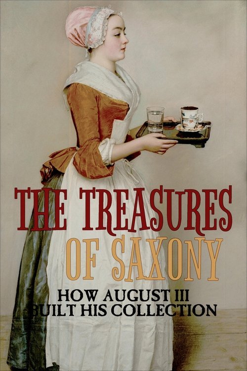The Treasures of Saxony: How August III Built His Collection movie