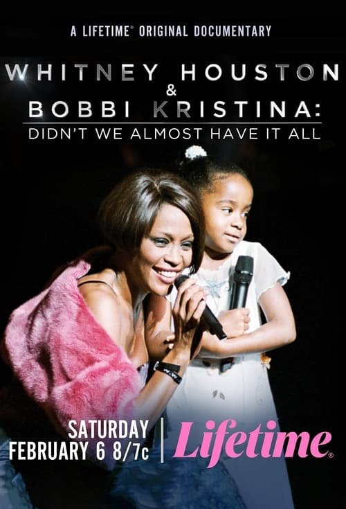 Whitney Houston & Bobbi Kristina: Didn't We Almost Have It All movie