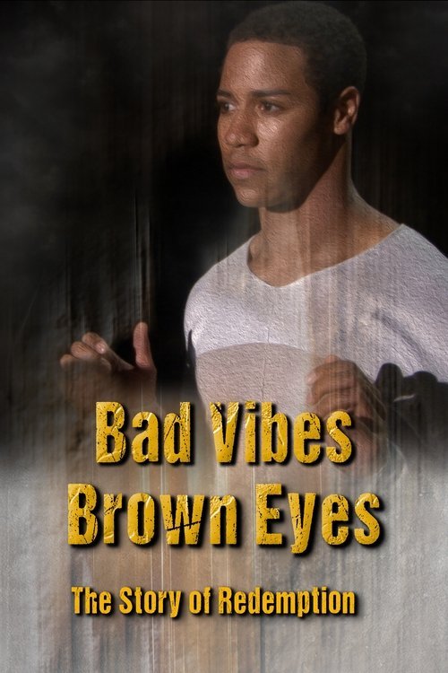 Bad Vibes, Brown Eyes: The Redemption Story movie
