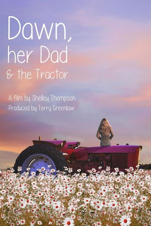 Dawn, Her Dad & The Tractor movie