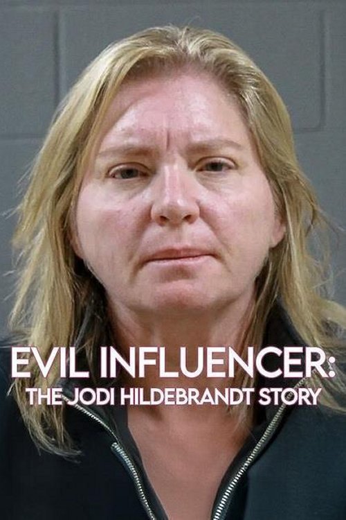 Evil Influencer: The Jodi Hildebrandt Story movie