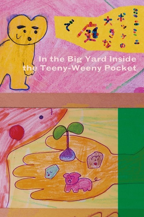 In the Big Yard Inside the Teeny-Weeny Pocket movie