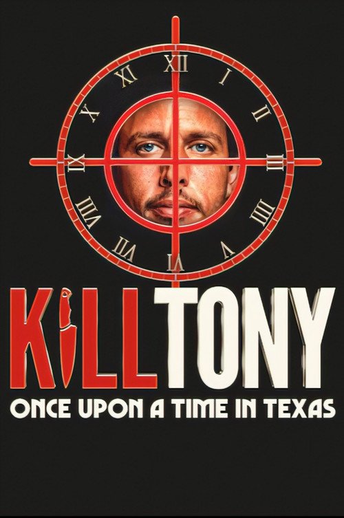 Kill Tony: Once Upon a Time in Texas movie