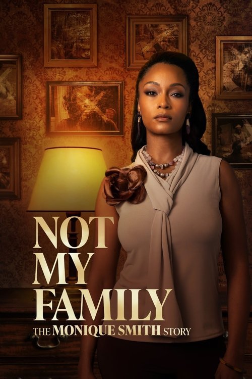 Not My Family: The Monique Smith Story movie