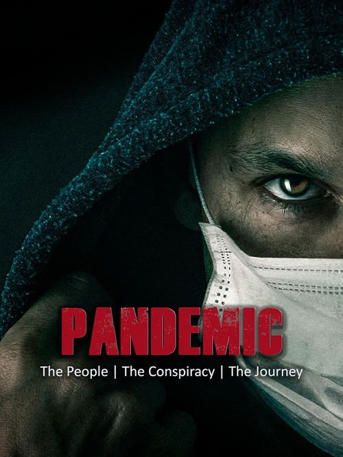 Pandemic: The People, The Conspiracy, The Journey movie