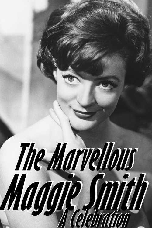 The Marvellous Maggie Smith: A Celebration movie