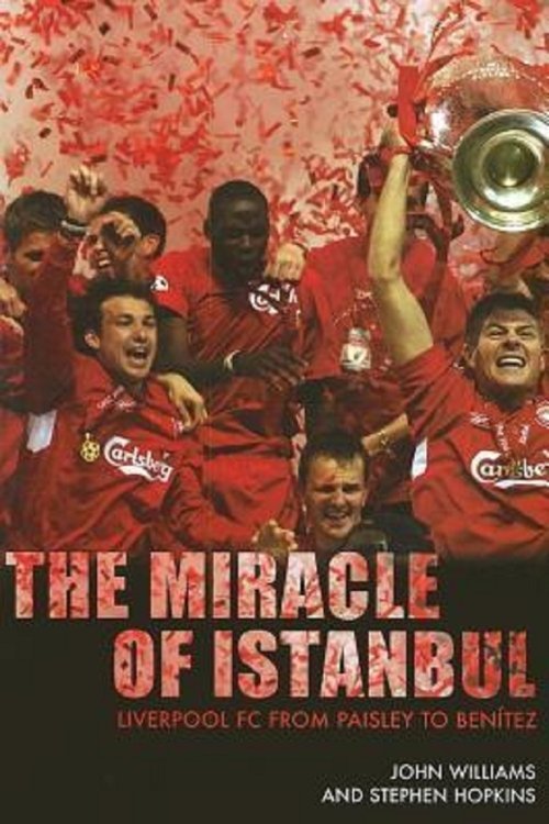 The Miracle of Istanbul: Liverpool 2005 movie