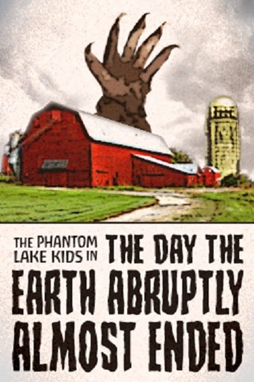 The Phantom Lake Kids in: The Day the Earth Abruptly Almost Ended movie