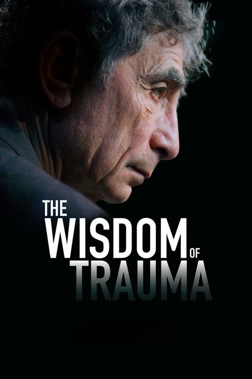 The Wisdom of Trauma movie