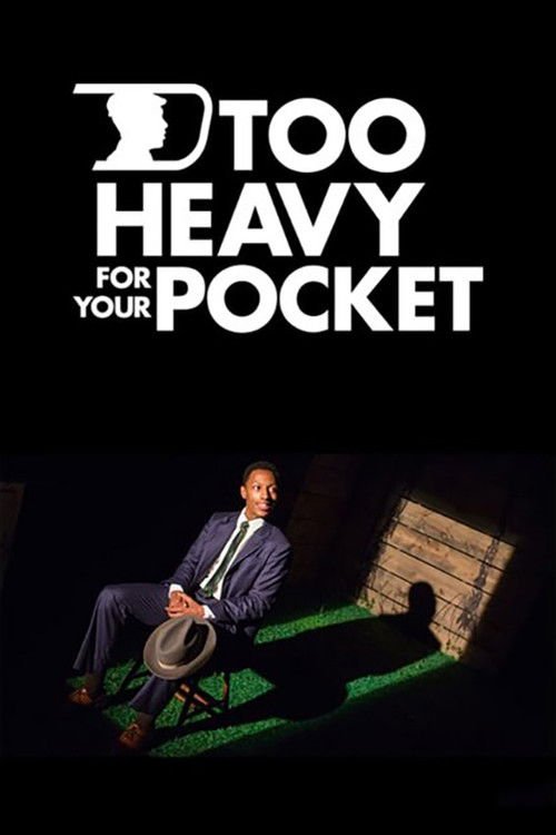 Too Heavy For Your Pocket movie
