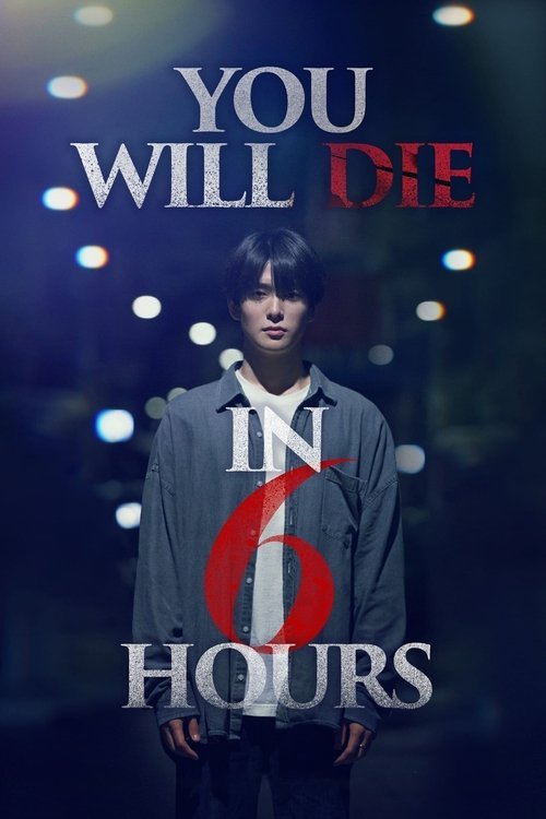 You Will Die in 6 Hours movie