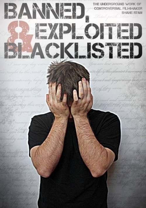 Banned, Exploited & Blacklisted: The Underground Work of Controversial Filmmaker Shane Ryan movie