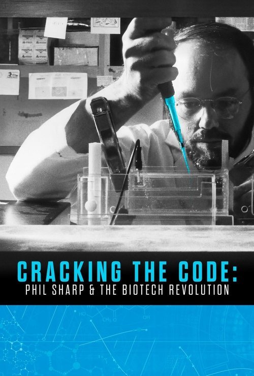 Cracking the Code: Phil Sharp and the Biotech Revolution movie