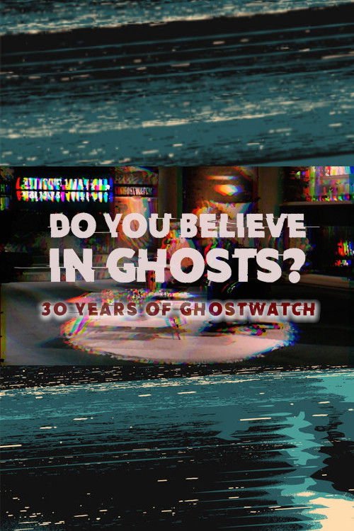 Do You Believe In Ghosts?: 30 Years of Ghostwatch movie