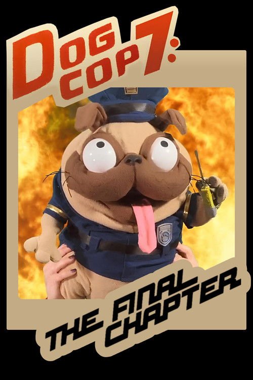Dog Cop 7: The Final Chapter movie