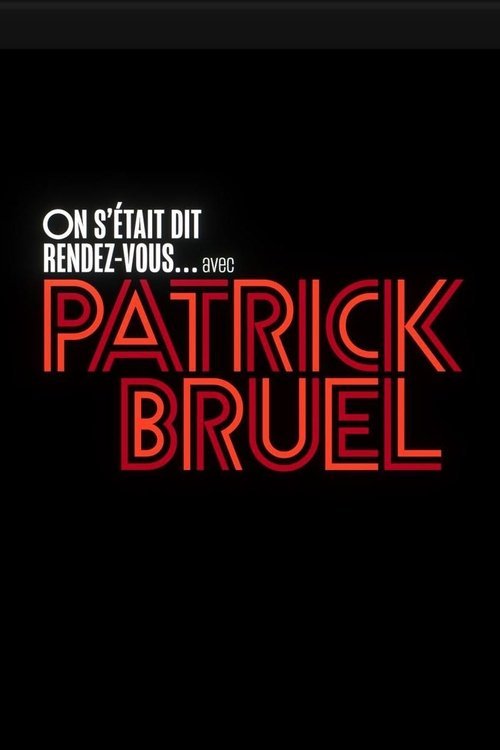 On s'était dit rendez-vous... avec Patrick Bruel movie