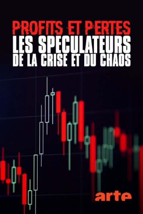 Profits et pertes : enquête sur les spéculateurs de la crise et du chaos movie