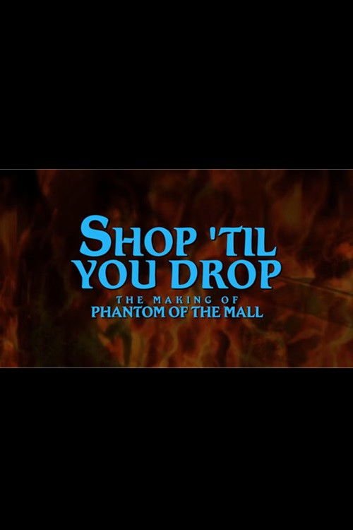 Shop Til' You Drop!: The Making of Phantom of the Mall movie