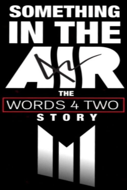 Something in the Air: The Words Four Two Story movie