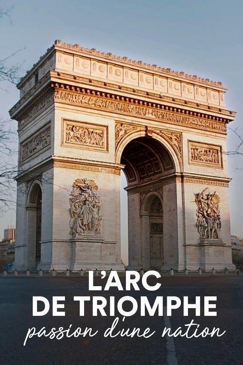The Arc de Triomphe: A Nation's Passion movie