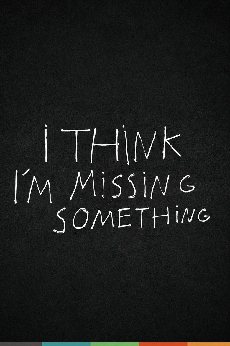 I Think I'm Missing Something (2026) official movie poster
